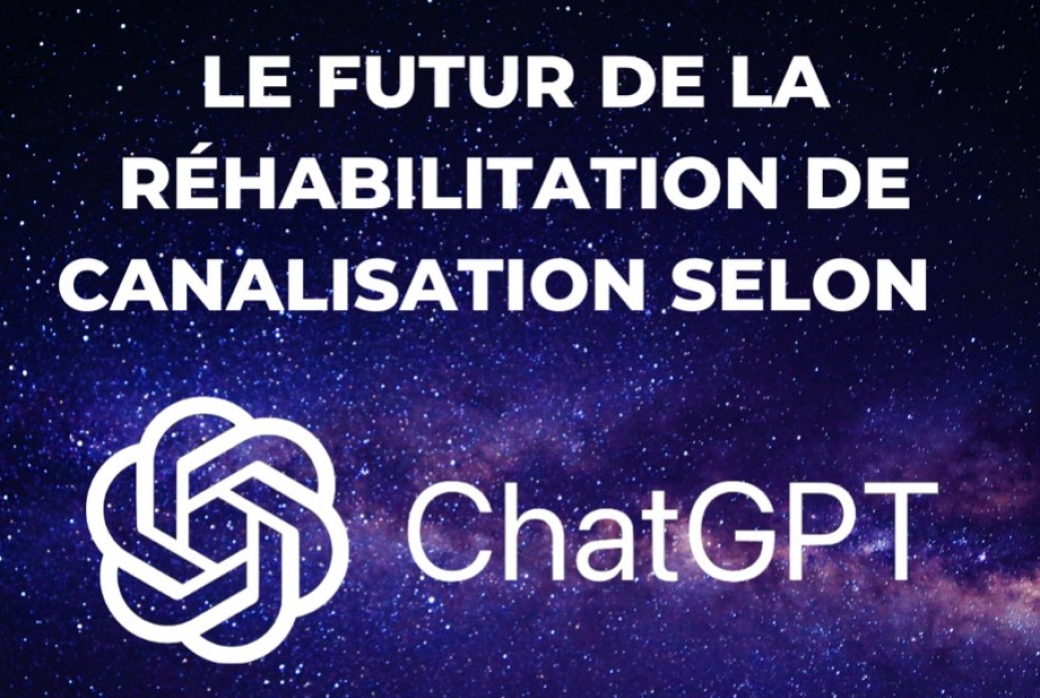 Le futur de la réhabilitation de canalisation selon ChatGPT